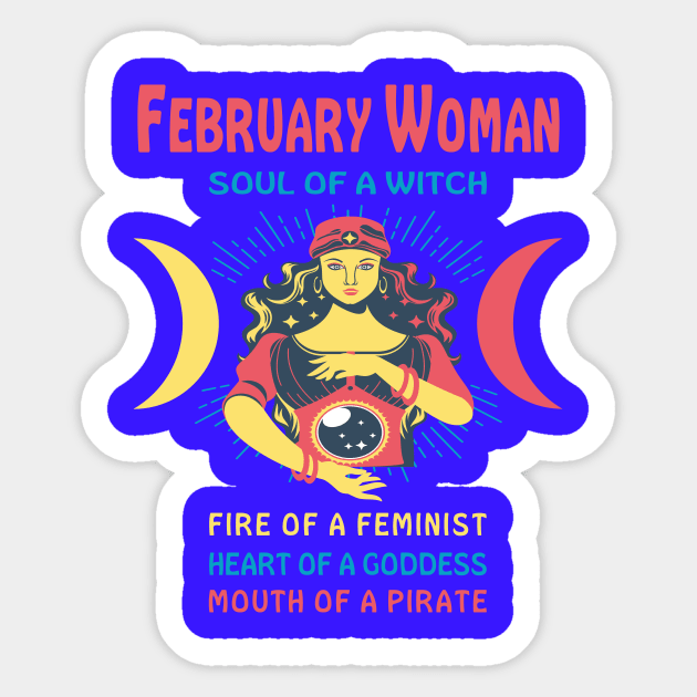 FEBRUARY WOMAN THE SOUL OF A WITCH FEBRUARY BIRTHDAY GIRL SHIRT Sticker by Chameleon Living